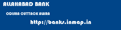 ALLAHABAD BANK  ODISHA CUTTACK ALARA   banks information 